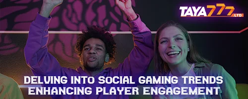 Delving into Social Gaming Trends: Enhancing Player Engagement